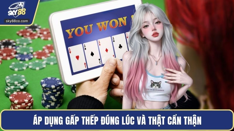 Áp dụng gấp thếp đúng lúc và thật cẩn thận