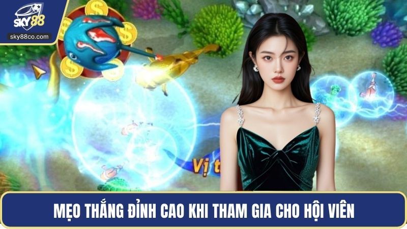 Mẹo thắng đỉnh cao khi tham gia cho hội viên